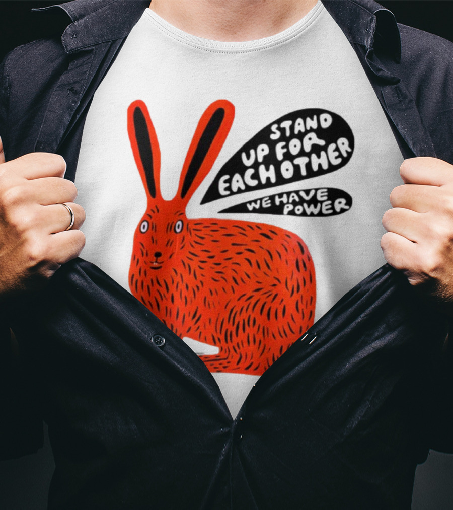 Stand Up For Each Other We Have Power Martha Rich Rabbit T-Shirt