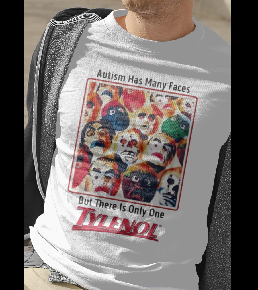 Autism Has Many Faces But There Is Only One Tylenol T-Shirt