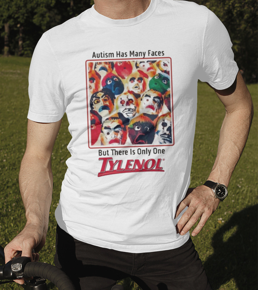Autism Has Many Faces But There Is Only One Tylenol T-Shirt