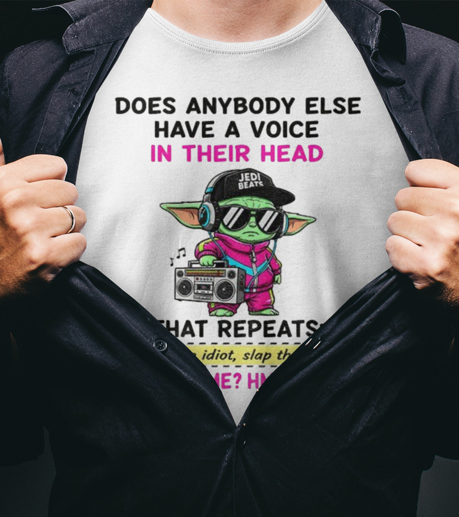 Does Anybody Else Have A Voice In Their Head That Repeats Slap The Idiot Slap The Idiot No Just Me Hmm Odd Jedi Beats Baby Yoda Boombox T-Shirt