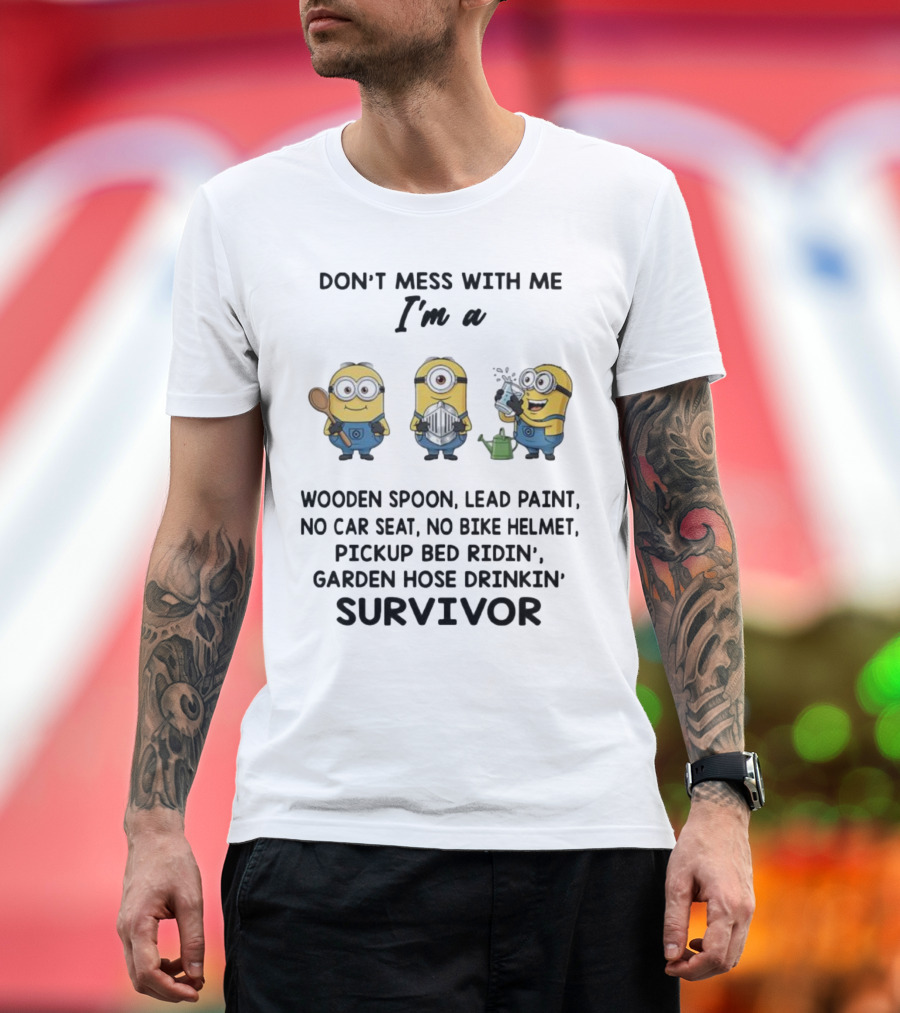 Don't Mess With Me Minions Wooden Spoon Lead Paint No Car Seat No Bike Helmet Survivor T-Shirt