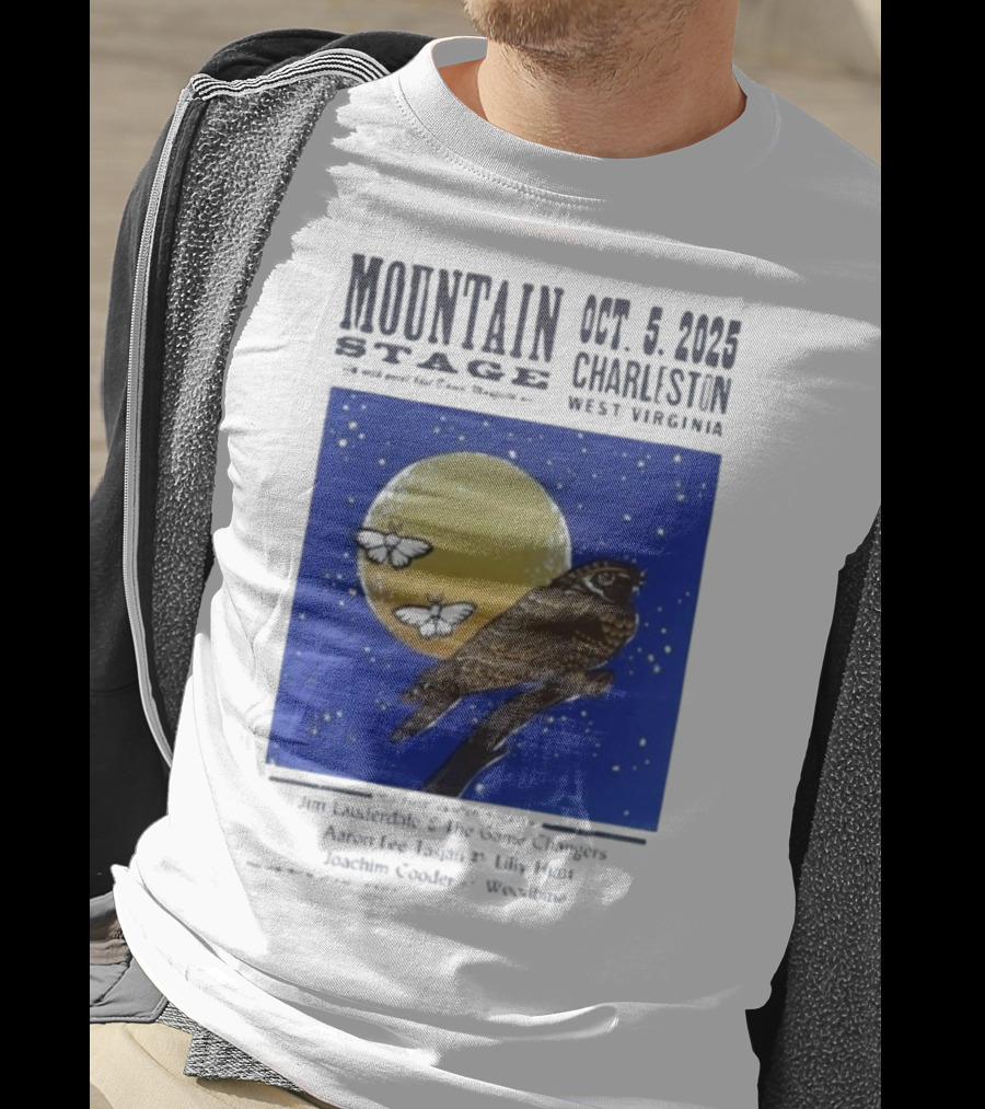 Mountain Stage October 5 2025 Charleston West Virginia Bird Jim Lauderdale The Snow Ganges Aaron Lee Tasjan Sunny War Justin Clyde Woodsite T-Shirt