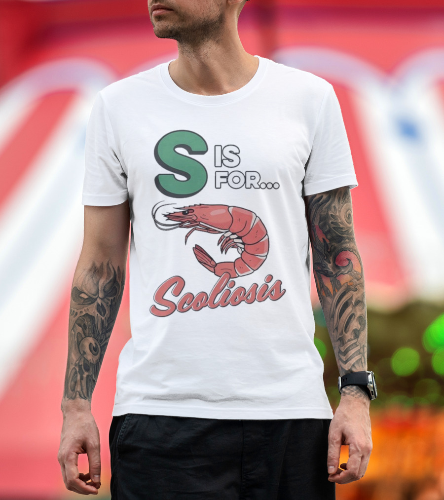 S Is For Scoliosis Shrimp Scoliosis T-Shirt