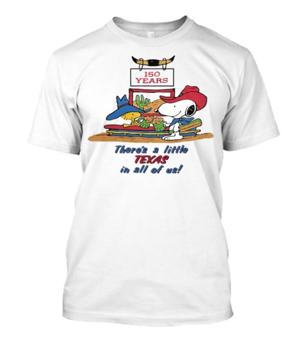 150 Years There's A Little Texas In All Of Us T-Shirt