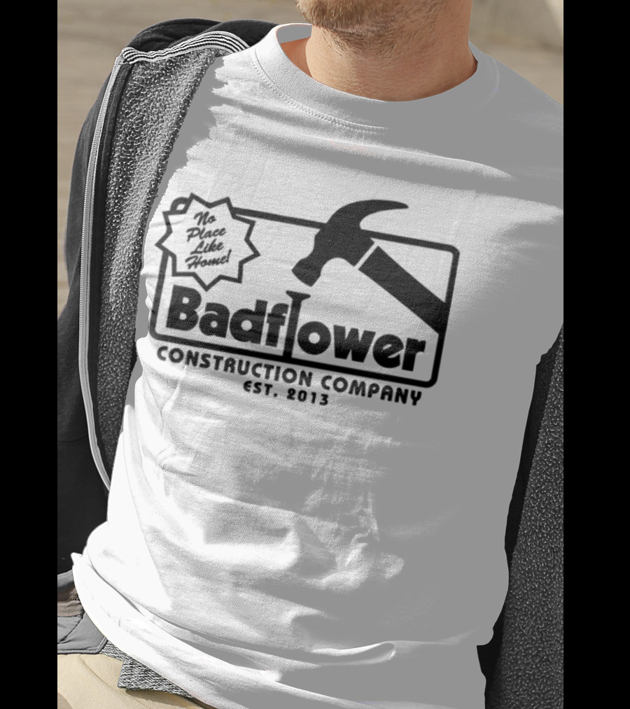 Badflower Construction Company Est. 2013 Hammer Design With Fun Message T-Shirt