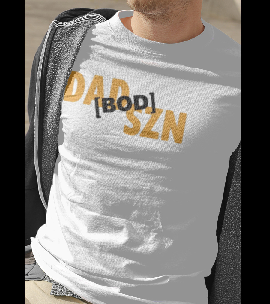 Dad Szn Bod Bold Statement Tee T-Shirt
