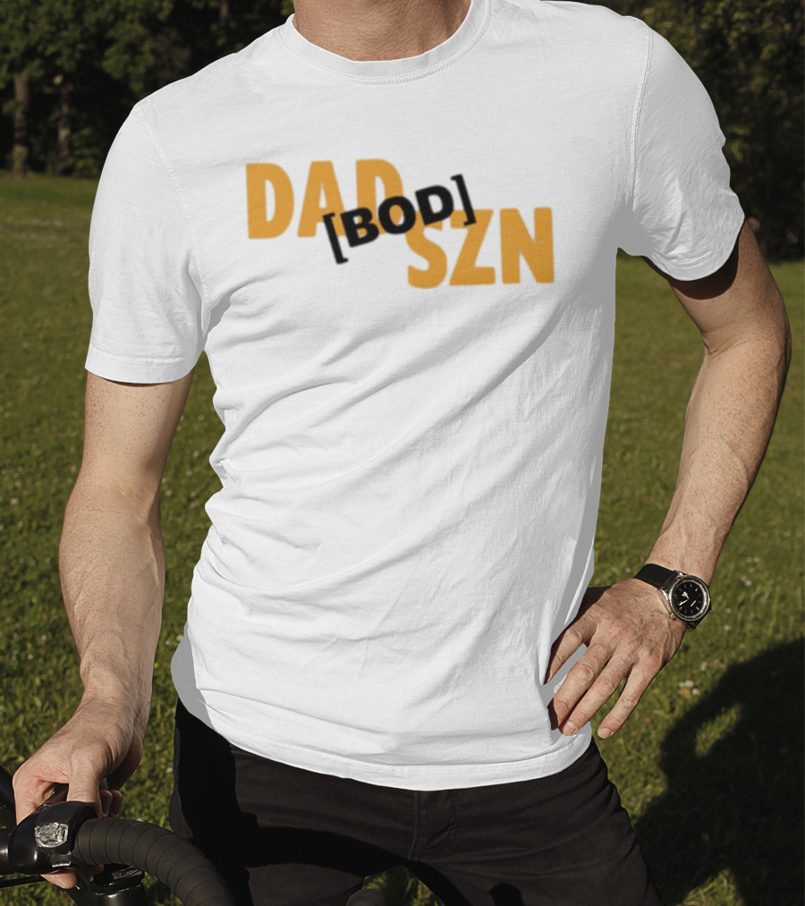 Dad Szn Bod Bold Statement Tee T-Shirt
