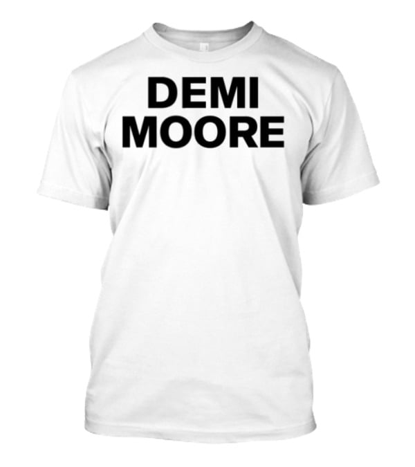 Demi Moore Classic Bold Typography T-Shirt