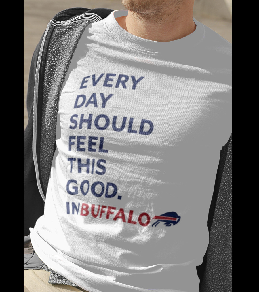 Every Day Should Feel This Good Buffalo Bills T-Shirt