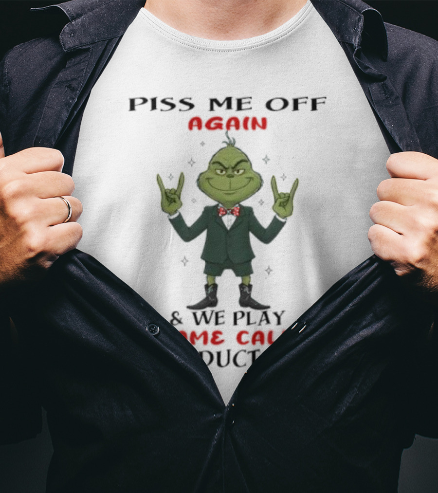 Grinch Piss Me Off Again We Play A Game Called Duct Duct Tape T-Shirt