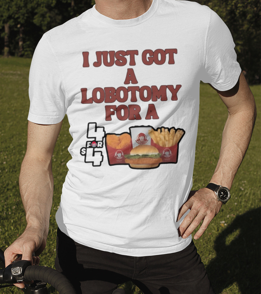 Wendy's 4 For 4 Deal Lobotomy Humor T-Shirt