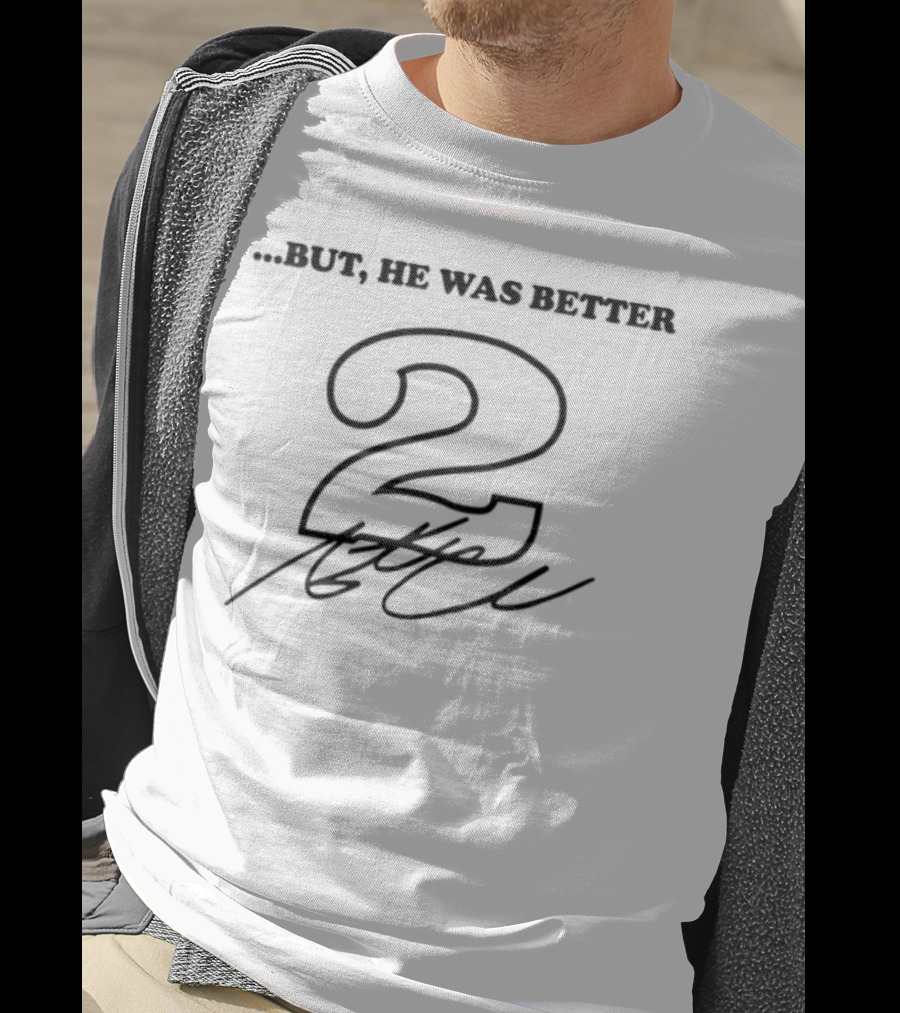 Team Penske 2 But He Was Better T-Shirt