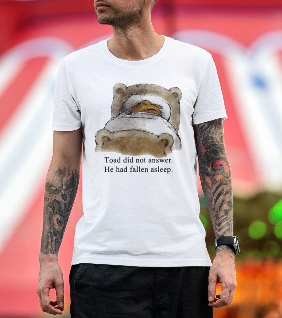 Toad Did Not Answer He Had Fallen Asleep Bedtime Scene T-Shirt