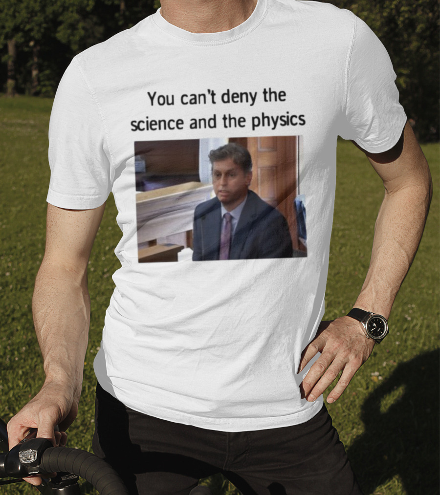 Aidan Kearney You Can't Deny The Science And The Physics Courtroom Moment T-Shirt