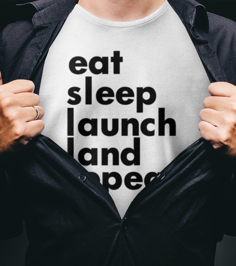 Eat Sleep Launch Land Repeat T-Shirt