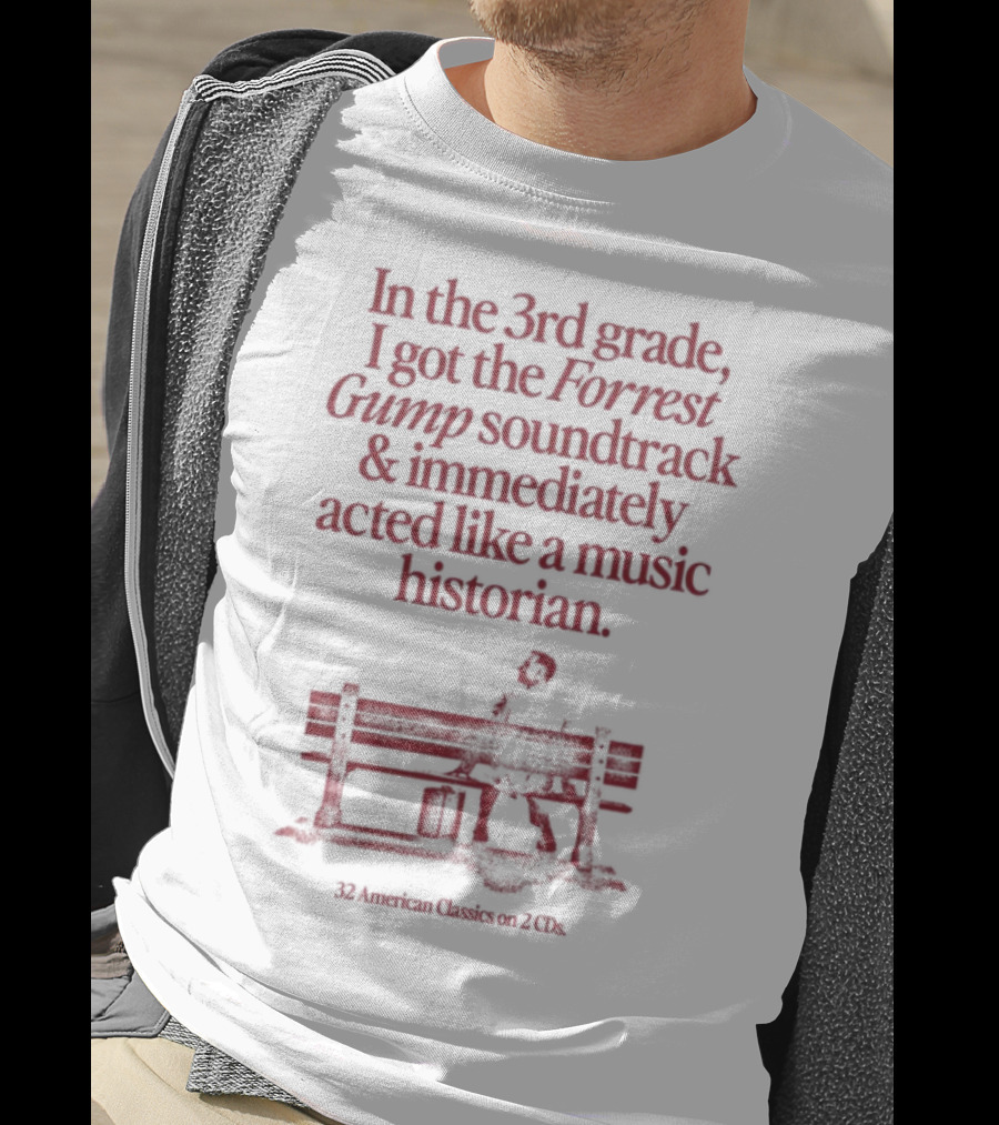 In The 3rd Grade I Got The Forrest Gump Soundtrack Immediately Acted Like A Music Historian Bench Silhouette T-Shirt