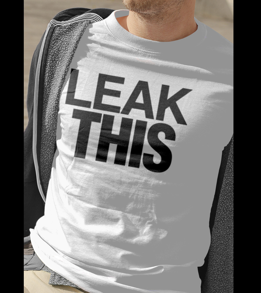 LEAK THIS T-Shirt