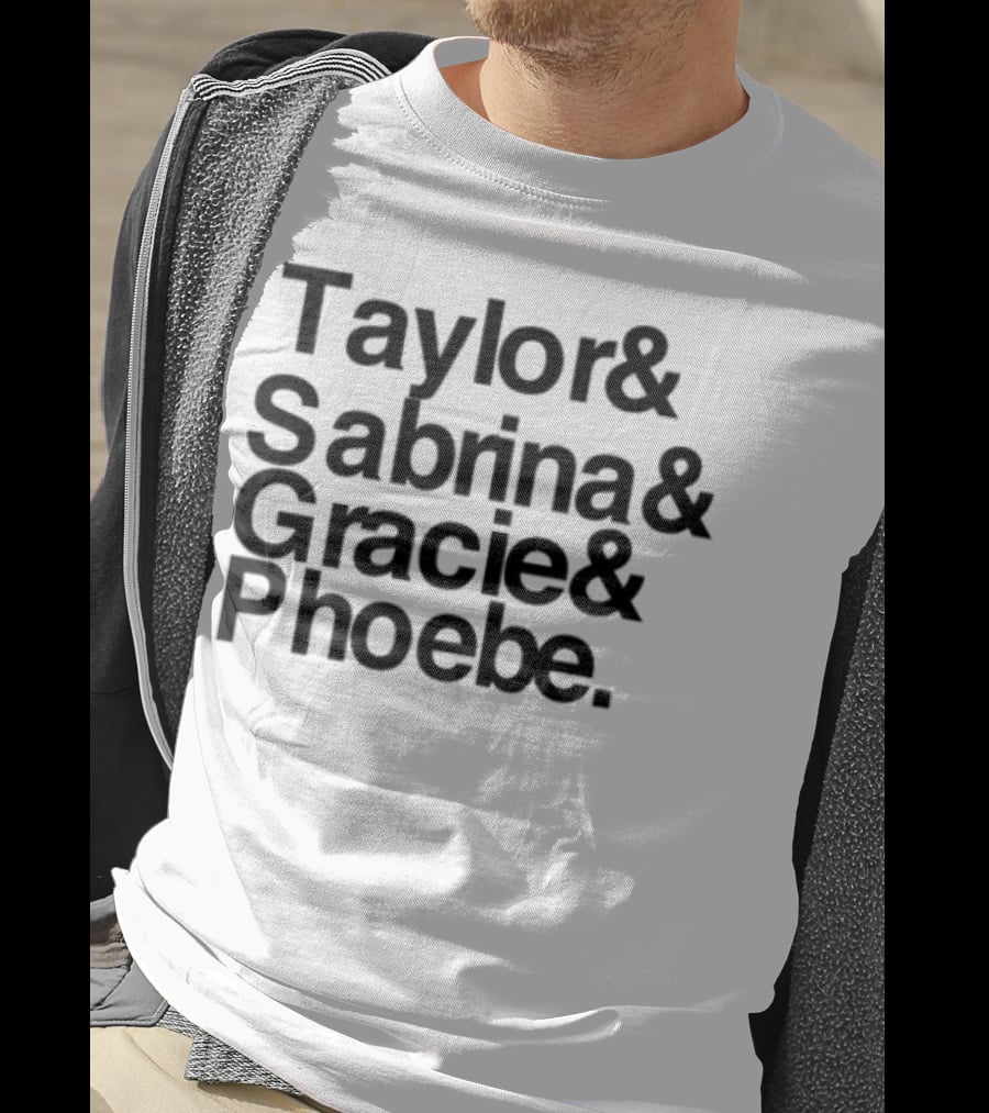 Taylor & Sabrina & Gracie & Phoebe T-Shirt