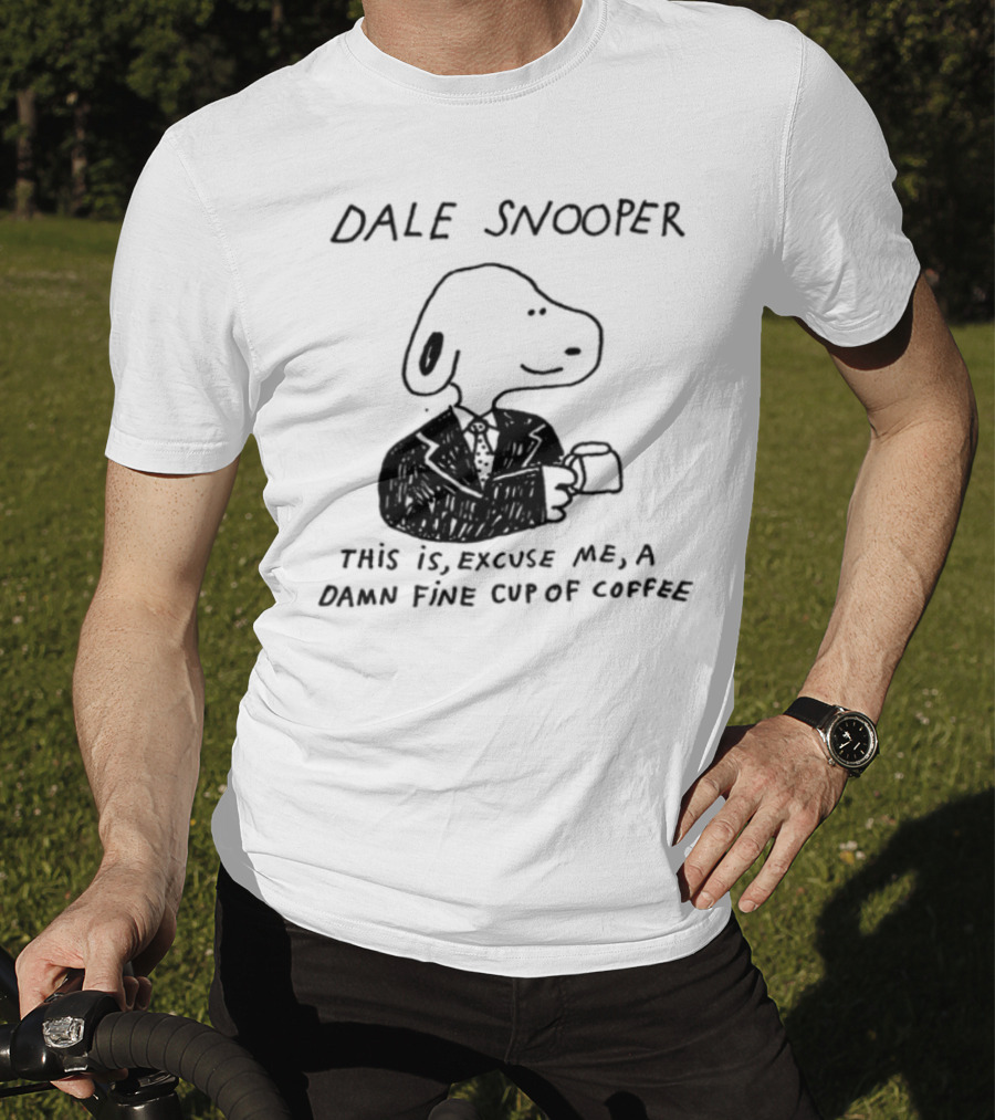 Dale Snooper This Is Excuse Me A Damn Fine Cup Of Coffee T-Shirt
