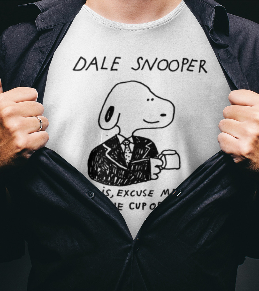Dale Snooper This Is Excuse Me A Damn Fine Cup Of Coffee T-Shirt