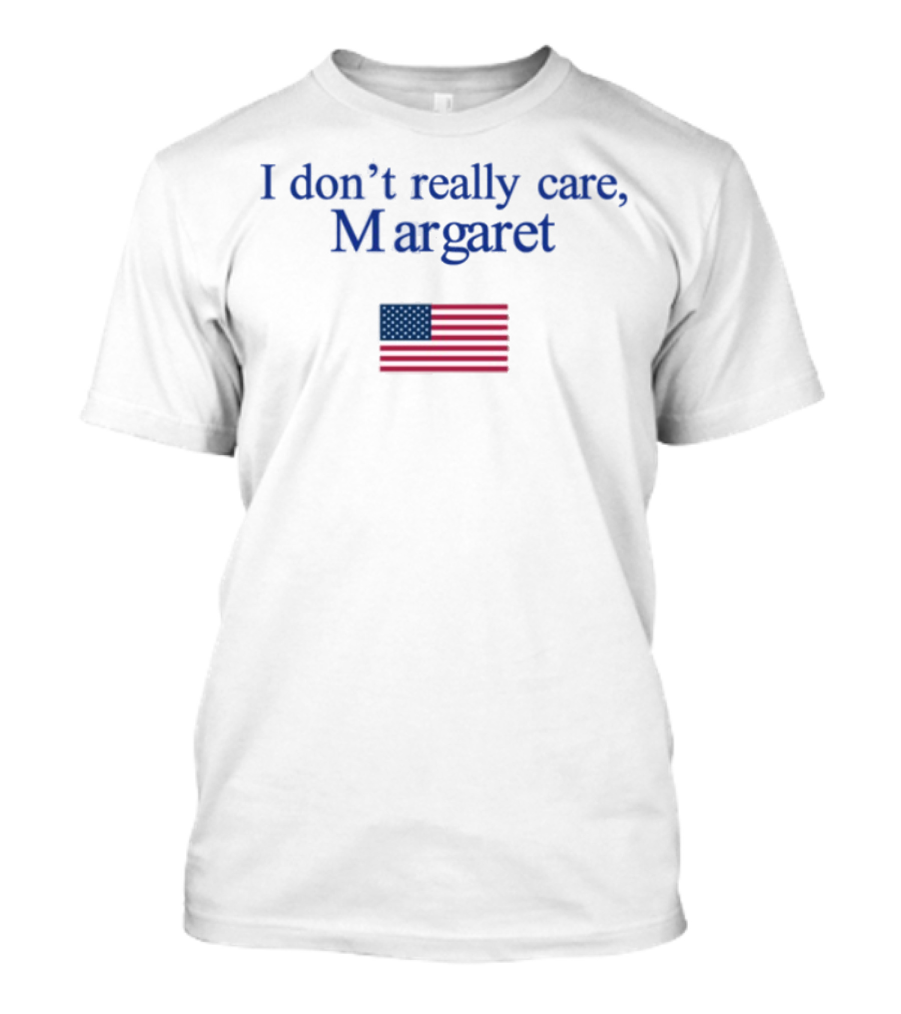 I Don't Really Care Margaret USA Flag T-Shirt