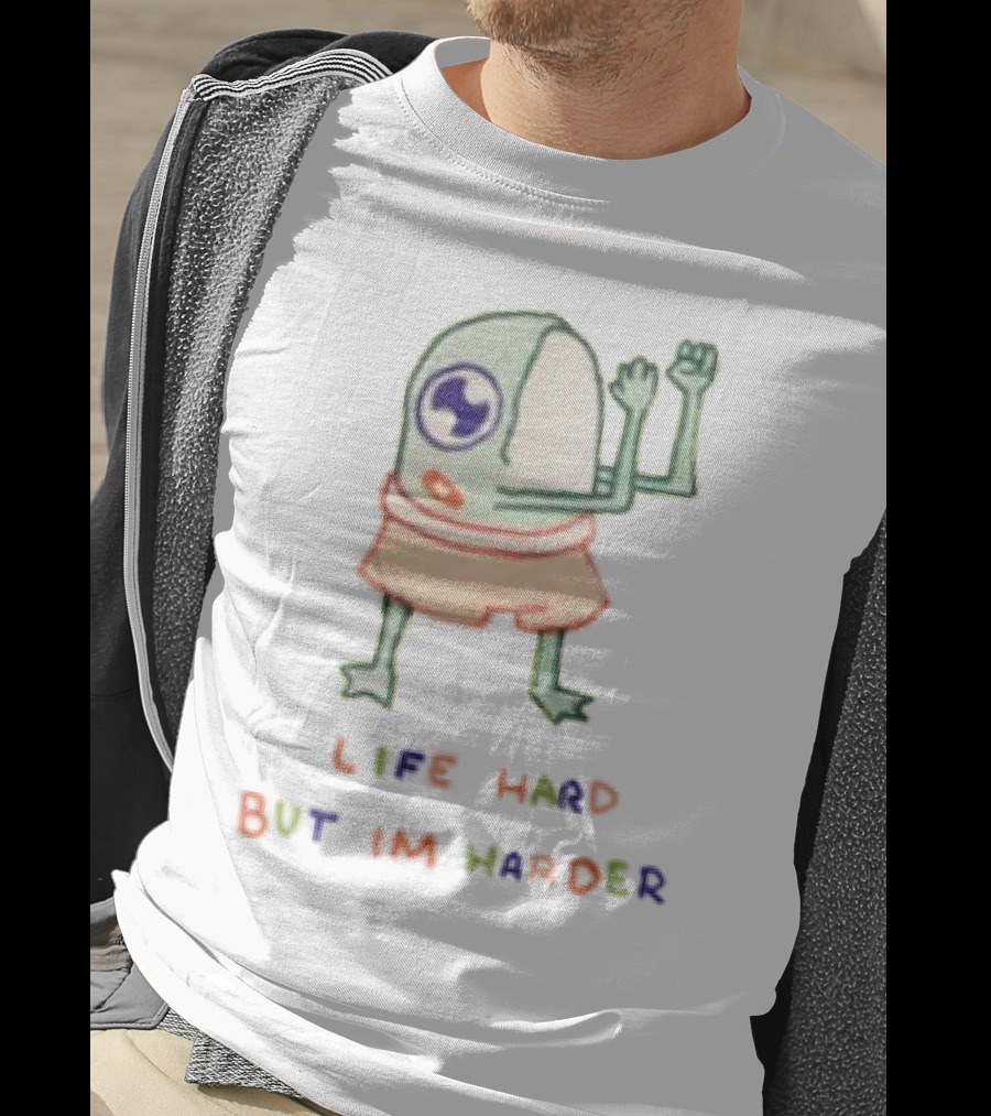 K45ink Life Hard But Im Harder Alien Cartoon T-Shirt