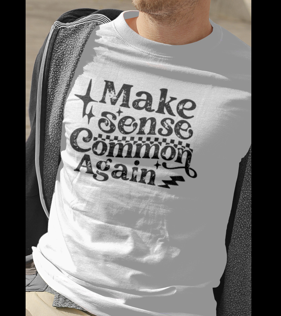 Make Sense Common Again Starry Text With Lightning Bolt Style T-Shirt
