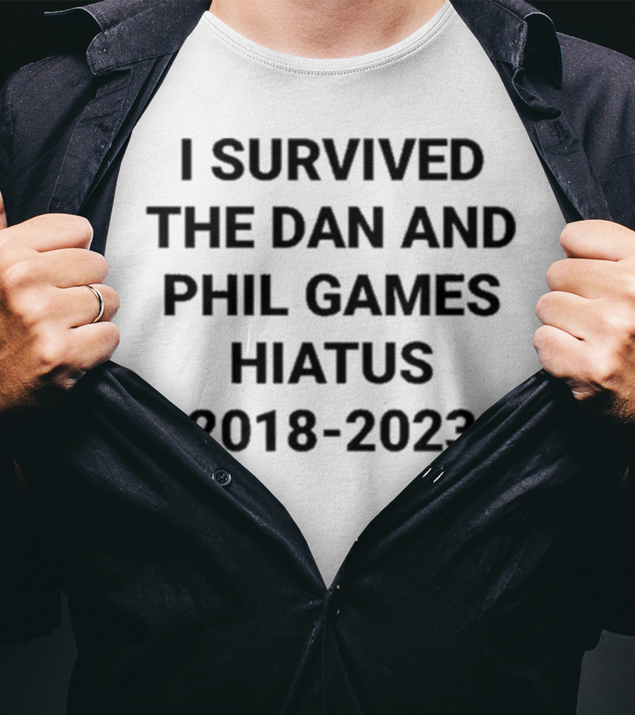 I Survived The Dan And Phil Games Hiatus 2018-2023 T-Shirt