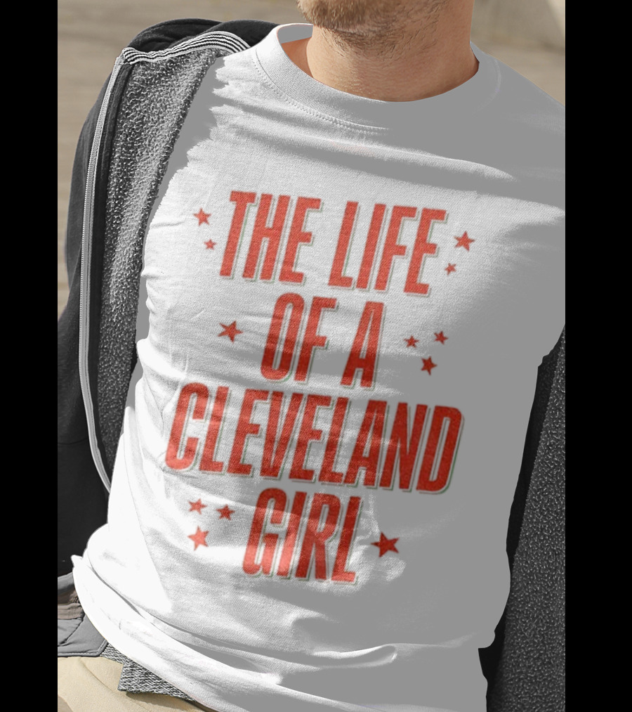 The Life Of A Cleveland Girl T-Shirt