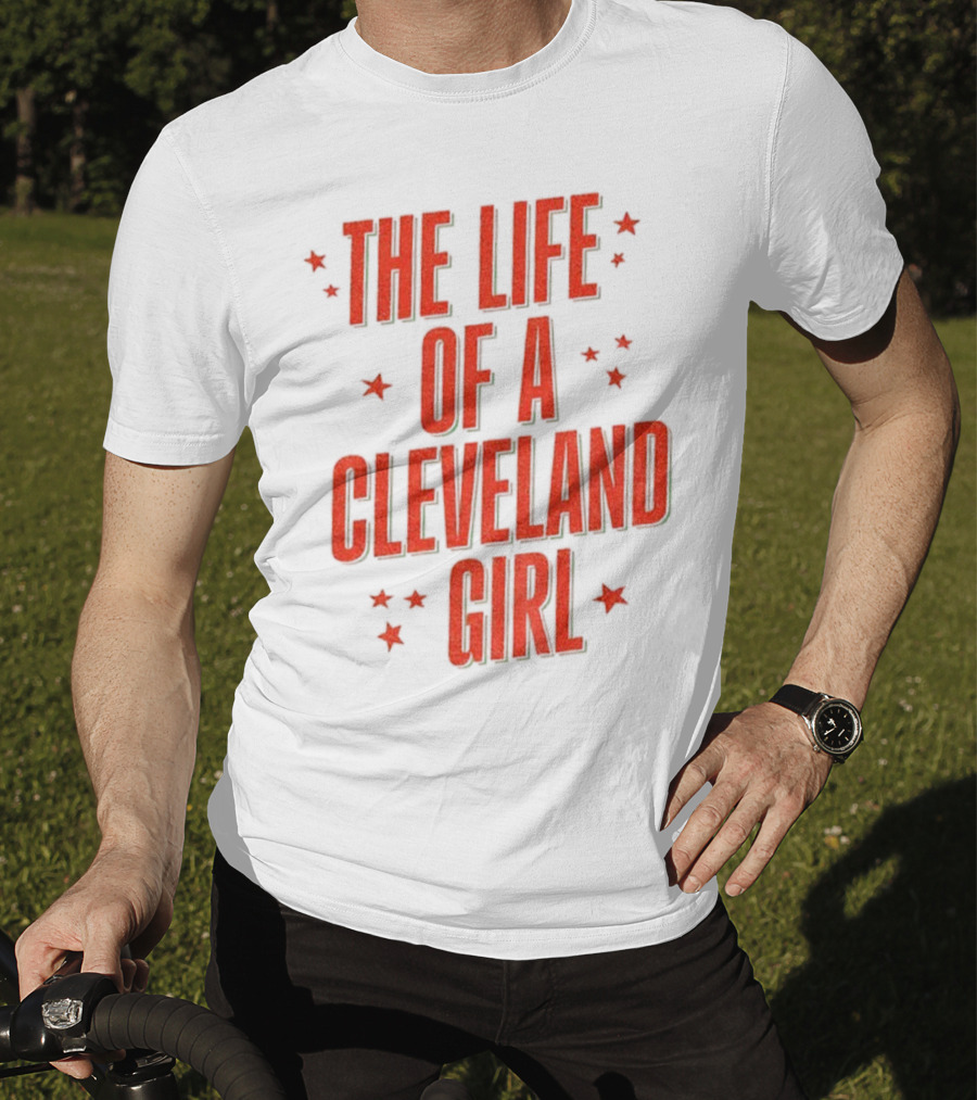 The Life Of A Cleveland Girl T-Shirt