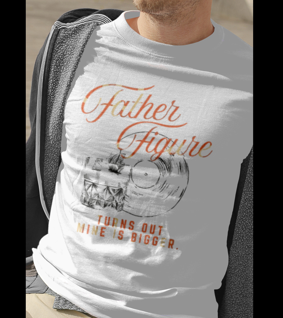 Father Figure Turns Out Mine Is Bigger Vintage Skull Record T-Shirt