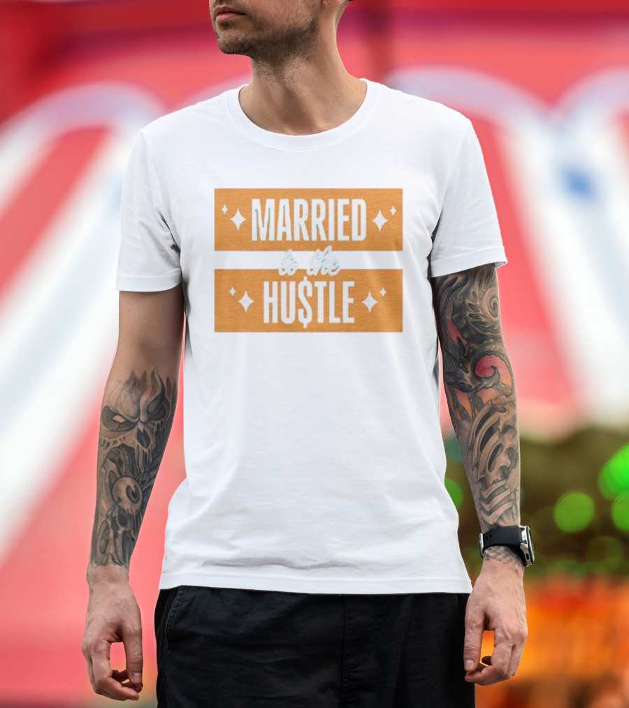 Married To The Hu$tle Motivational Hustler Inspiration T-Shirt