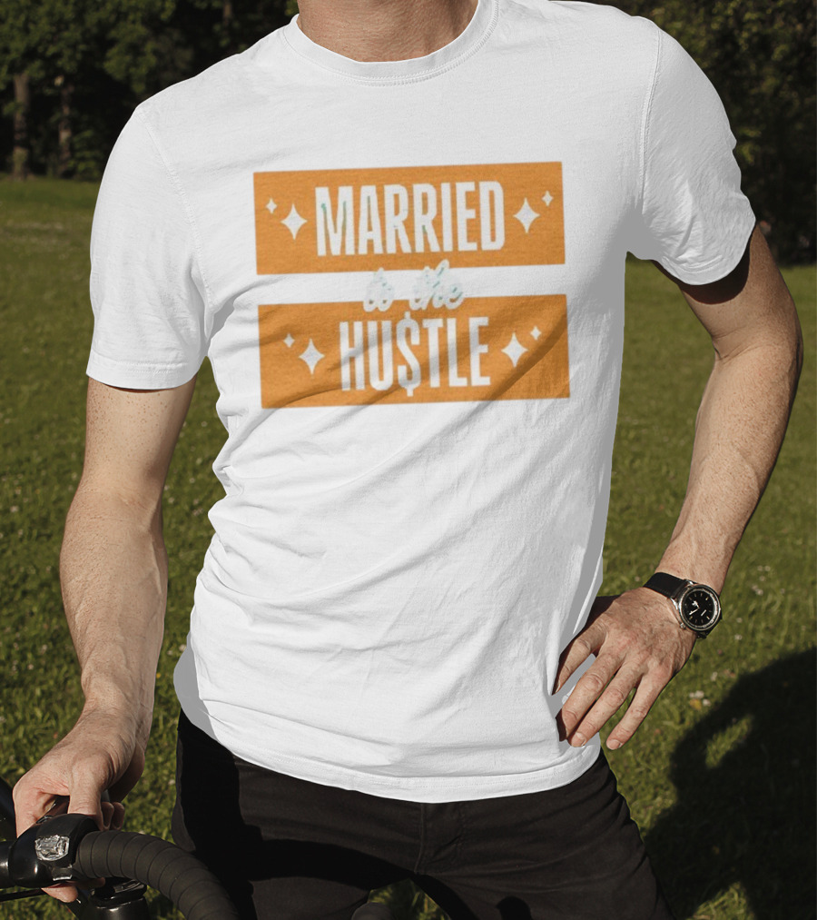 Married To The Hu$tle Motivational Hustler Inspiration T-Shirt