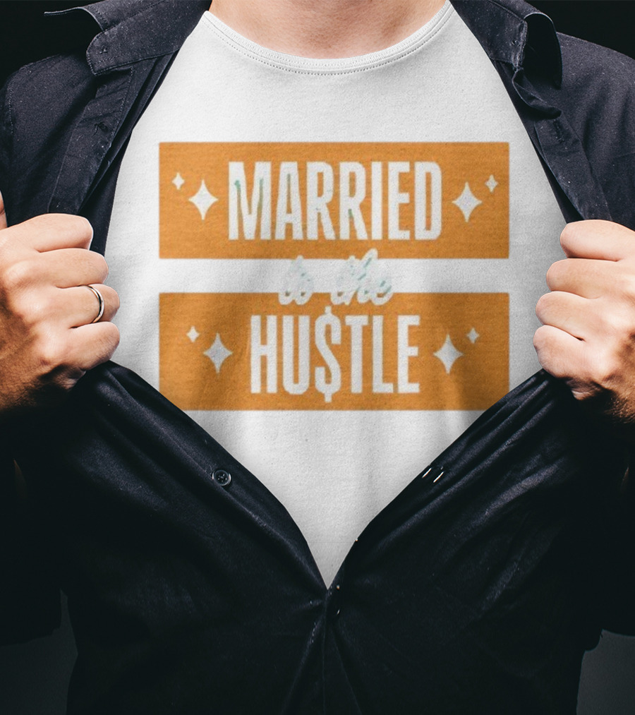 Married To The Hu$tle Motivational Hustler Inspiration T-Shirt