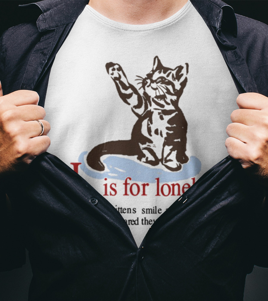 L Is For Lonely Kitten Hiss And Purr T-Shirt