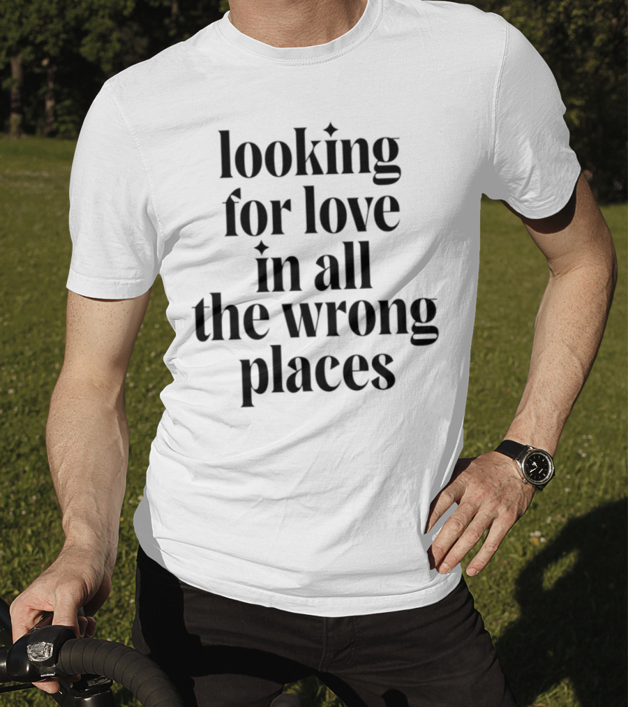 Looking For Love In All The Wrong Places Bold Lettering T-Shirt