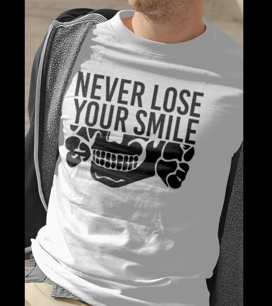Never Lose Your Smile Skull And Crossbones T-Shirt