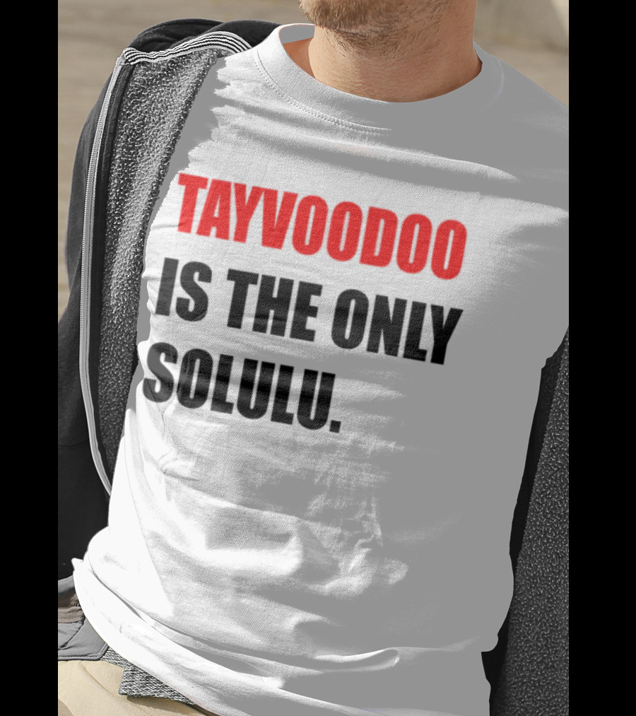 Tayvoodoo Is The Only Solulu Swiftees Empire T-Shirt