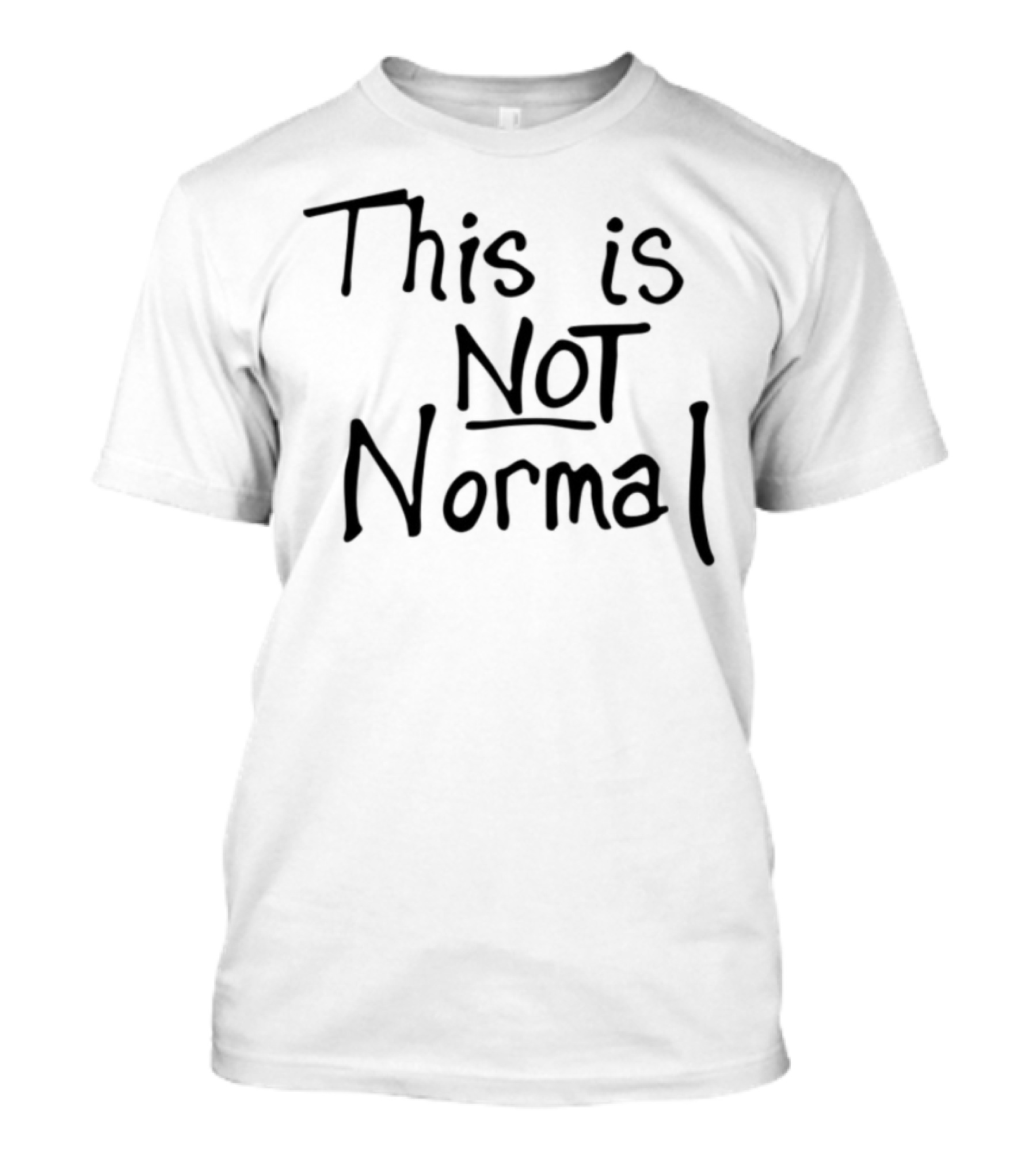 This Is Not Normal Statement Text T-Shirt