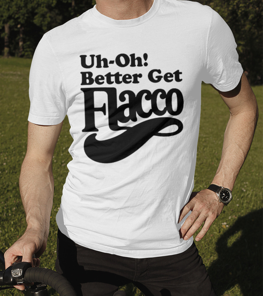 Cleveland Browns Uh-Oh! Better Get Flacco Sports Fan Apparel Football Humor T-Shirt