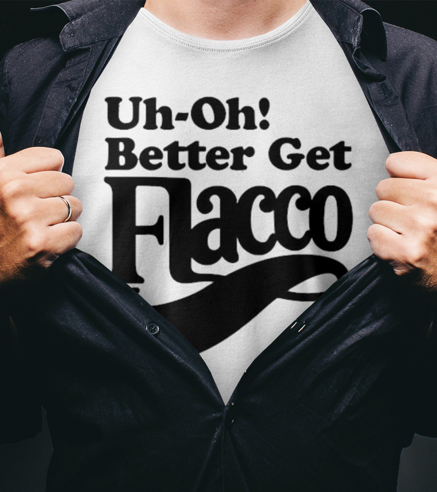 Cleveland Browns Uh-Oh! Better Get Flacco Sports Fan Apparel Football Humor T-Shirt