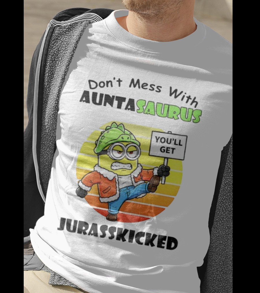 Minion Don’t Mess With Auntasaurus You’ll Get Jurasskicked Vintage T-Shirt