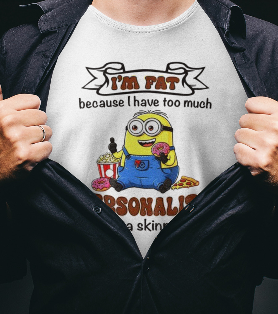 I’m Fat Because I Have Too Much Personality Minion Eating Popcorn And Donuts T-Shirt
