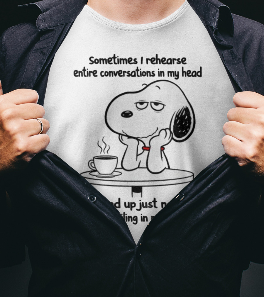 Snoopy Sometimes I Rehearse Entire Conversations In My Head Then End Up Just Nodding And Smiling In Real Life T-Shirt