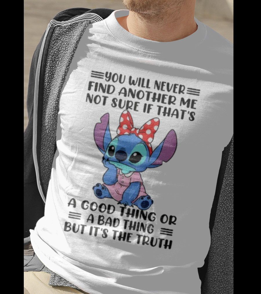 Stitch You Will Never Find Another Me Not Sure If That’s A Good Thing Or A Bad Thing But It’s The Truth Bowtie Pink Outfit T-Shirt