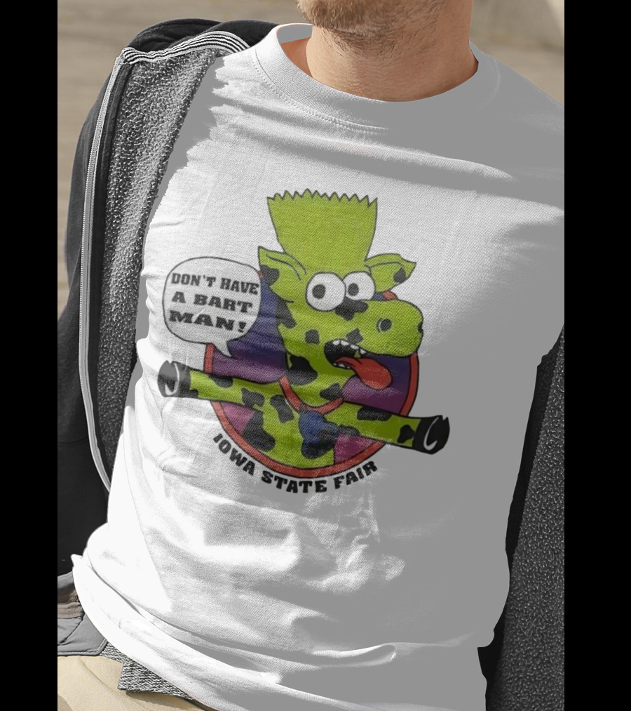 Iowa State Fair Don't Have A Bart Man Bootleg Bart Christ Is Risen T-Shirt