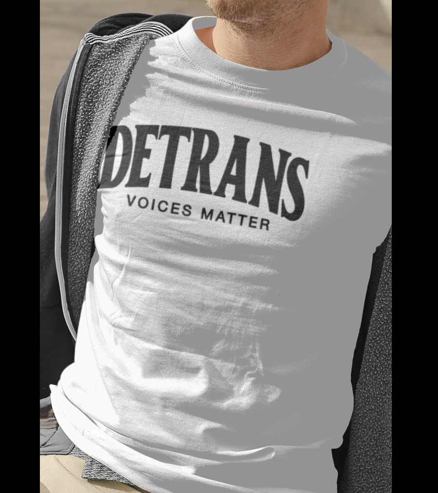 Detrans Voices Matter Empowerment Movement T-Shirt