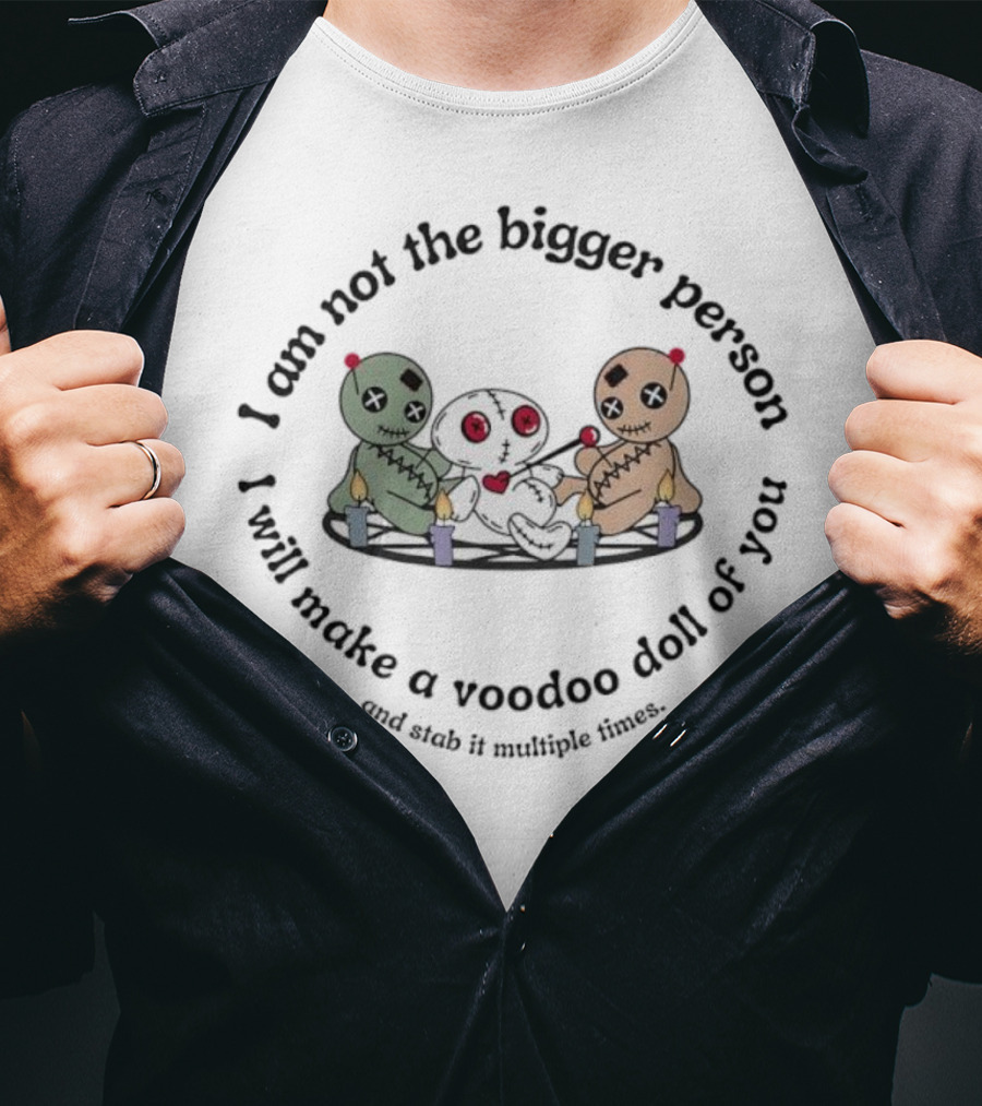 I Am Not The Bigger Person Voodoo Doll Humor Candles T-Shirt