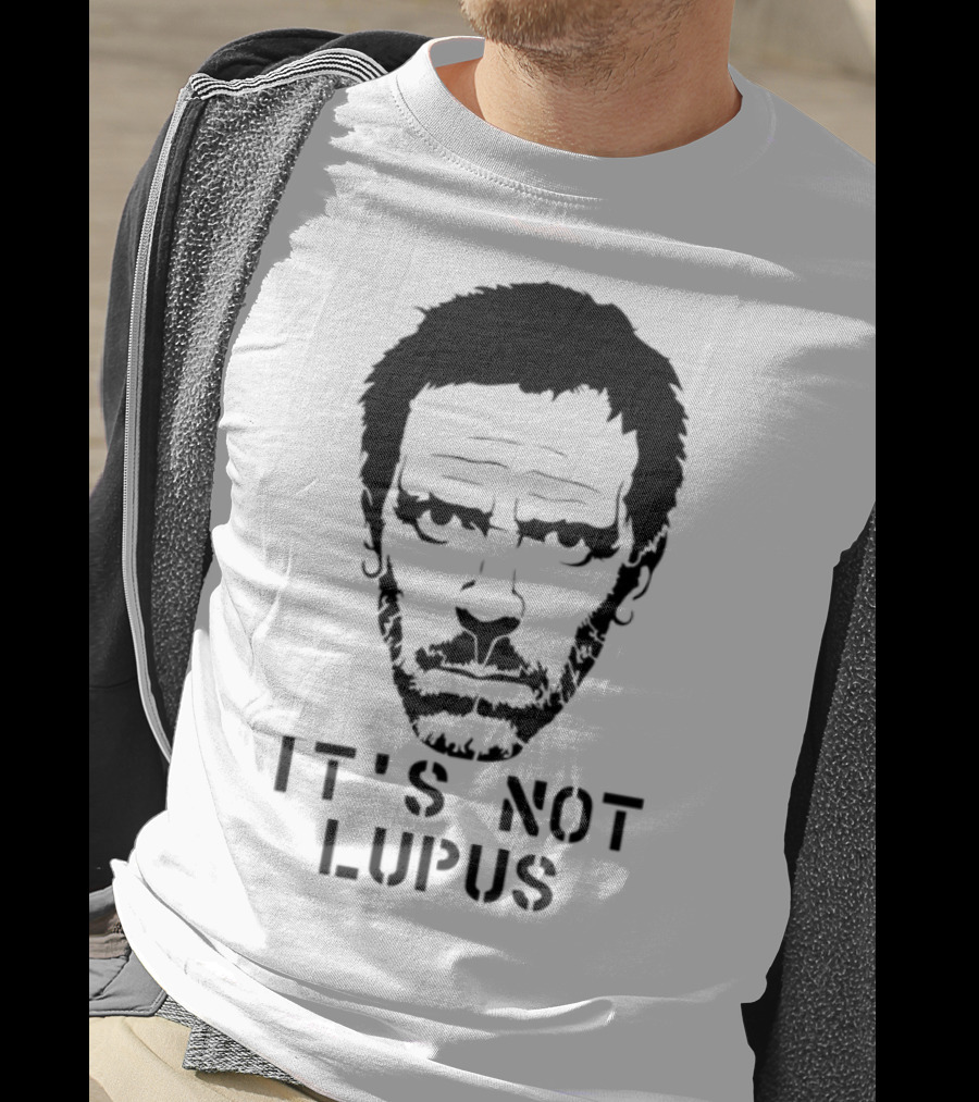 House MD It's Not Lupus T-Shirt