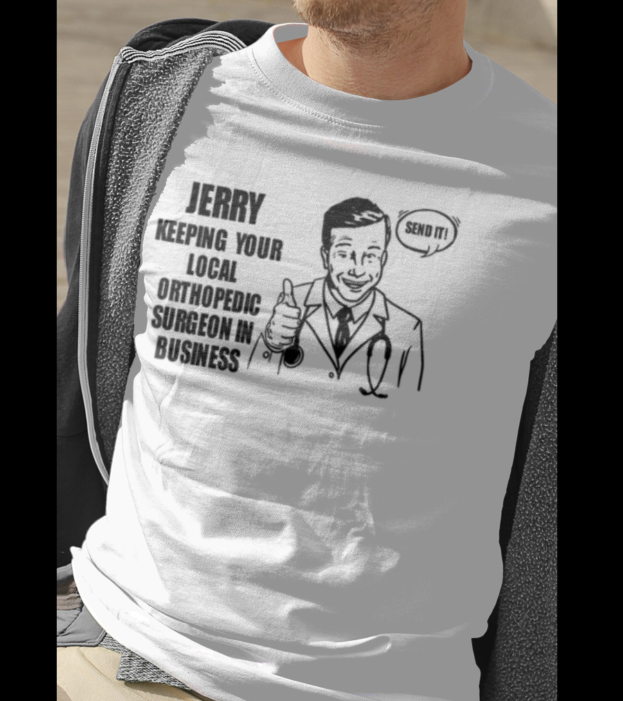 Jerry Keeping Your Local Orthopedic Surgeon In Business Vintage Cartoon Doctor OK Sign T-Shirt